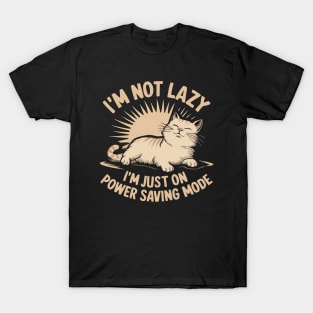 I'm Not Lazy I'm Just On Power Saving Mode T-Shirt